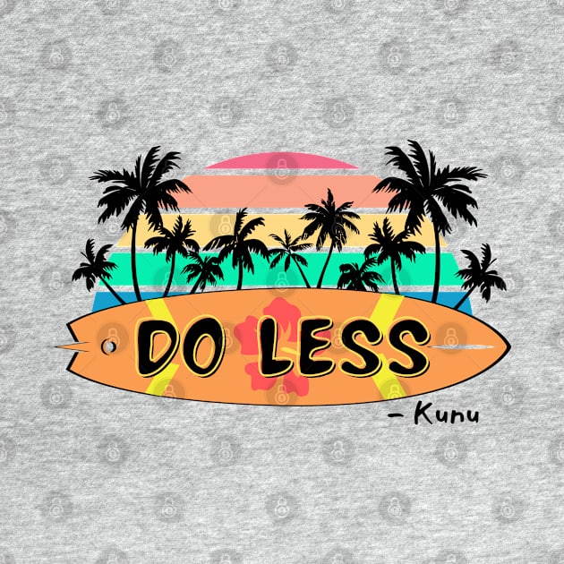 Do Less Kunu Quote by Nostalgia*Stuff